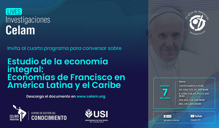 Investigaciones Celam analizará en su próximo live todo sobre la “Economía de Francisco”