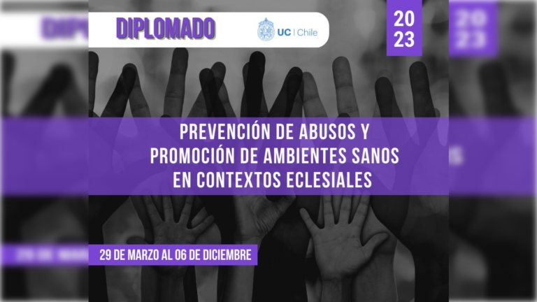 Lanzada en Chile la 3ª Edición del Diplomado en prevención de abusos y promoción de ambientes sanos en contextos eclesiales