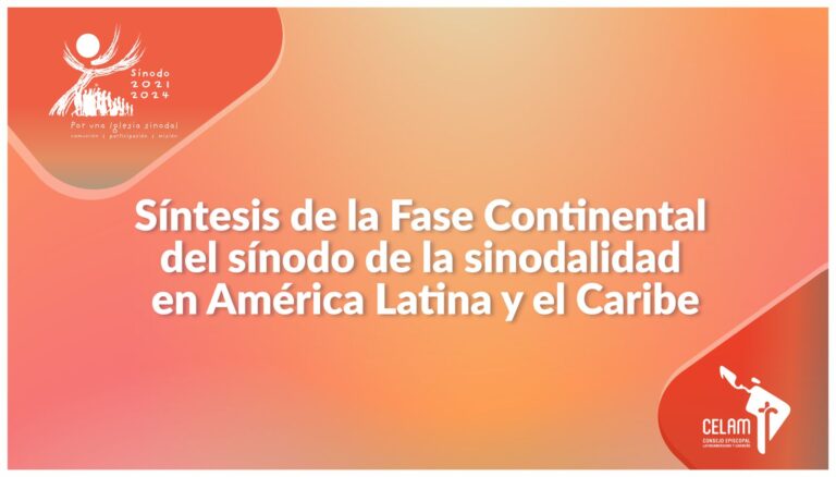 Síntesis Fase Continental en América Latina y Caribe: “Esperanza creciente de vivir ya un nuevo tiempo para la Iglesia”