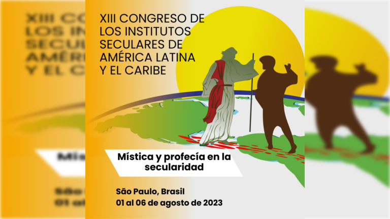 XIII Congreso de Institutos Seculares de Latinoamérica y el Caribe: «Mística y profecía en la secularidad»
