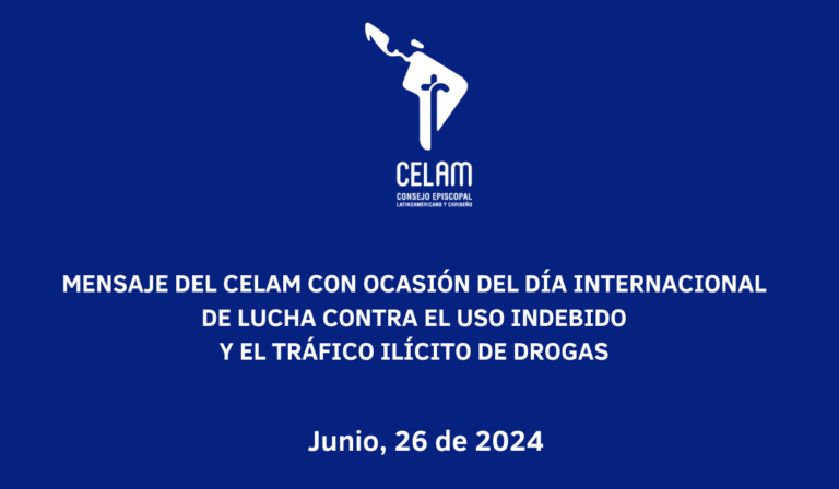 Mensaje del Celam con ocasión del Día Internacional de Lucha contra el Uso Indebido y el Tráfico Ilícito de Drogas