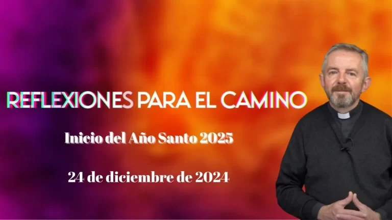 Reflexiones para el camino: Inicio del Año Santo 2025