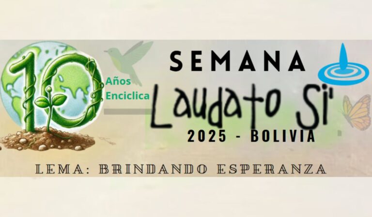 Instituciones bolivianas celebran la Semana Laudato Si’ 2025 bajo el lema “Brindando Esperanza”
